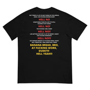 Banana Bread at Work Dude? Unisex Shirt